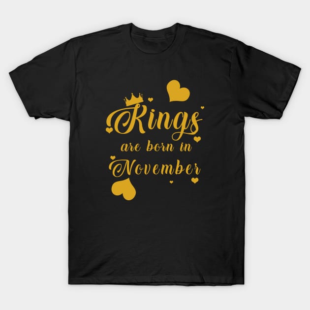 Kings Are Born In November T-Shirt by mjhejazy